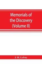 Memorials of the discovery and early settlement of the Bermudas or Somers Islands, 1511-1687 (Volume II) af J H Lefroy