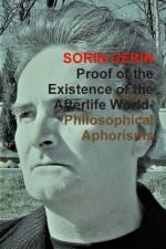 Proof of the Existence of the Afterlife World-Philosophical Aphorisms af Sorin Cerin