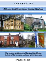 Sheffield 6 At Home in Hillsborough, Loxley and Wadsley af Pauline C Bell