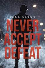 Never Accept Defeat af Michael Lounsbury