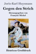 Gegen den Strich (Grossdruck) af Joris Karl Huysmans