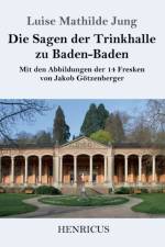 Sagen der Trinkhalle zu Baden-Baden af Luise Mathilde Jung
