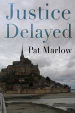 Justice Delayed af Pat Marlow