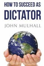 How to Succeed as Dictator af John J. Mulhall