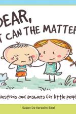 Oh Dear, What Can The Matter Be?: Questions and Answers For Little People af Susan De Kersaint-Seal