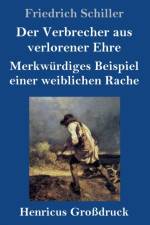 Verbrecher aus verlorener Ehre / Merkwurdiges Beispiel einer weiblichen Rache (Grossdruck) af Friedrich Schiller
