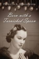 Born with a Tarnished Spoon af Patricia A Hawkenson
