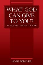 WHAT GOD CAN GIVE TO YOU? An Excellent Bible Study Book af Hope Forever
