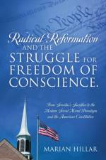 Radical Reformation and the Struggle for Freedom of Conscience. af Marian Hillar