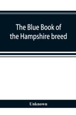 blue book of the Hampshire breed, a Hampshire directory and year book af UNKNOWN