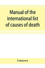 Manual of the international list of causes of death, based on the Second decennial revision by the International commission, Paris, July 1 to 3, 1909 af UNKNOWN