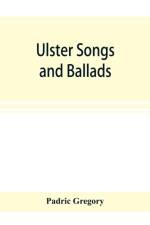 Ulster songs and ballads af Padric Gregory
