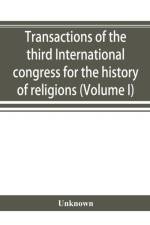 Transactions of the third International congress for the history of religions (Volume I) af UNKNOWN