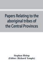 Papers relating to the aboriginal tribes of the Central Provinces af Stephen Hislop