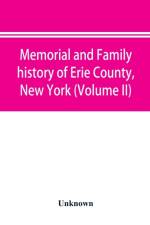 Memorial and family history of Erie County, New York (Volume II) af UNKNOWN