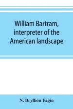 William Bartram, interpreter of the American landscape af N Bryllion Fagin