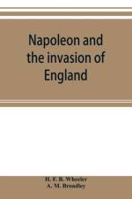Napoleon and the invasion of England af A M Broadley