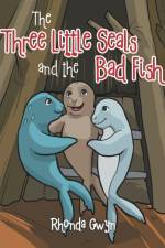 Three Little Seals and the Bad Fish af Rhonda Gwyn