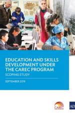 Education and Skills Development Under the CAREC Program af Asian Development Bank