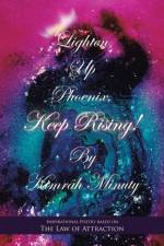 Lighten up Phoenix, Keep Rising! af Kimrah Minuty