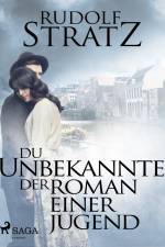 Du Unbekannte. Der Roman einer Jugend af Rudolf Stratz