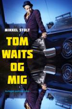 Tom Waits og mig af Mikkel Stolt