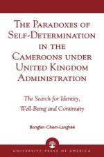 The Paradoxes of Self-Determination in the Cameroons under United Kingdom Administration af Bongfen Chem-Langhee