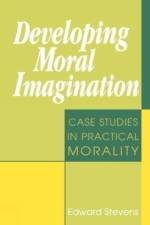 Developing Moral Imagination af Edward Stevens