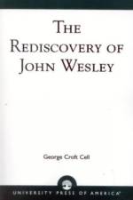 The Rediscovery of John Wesley af George Croft Cell