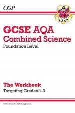 GCSE Combined Science AQA - Foundation: Grade 1-3 Targeted Workbook af CGP Books