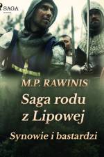 Saga rodu z Lipowej 4: Synowie i bastardzi af Marian Piotr Rawinis