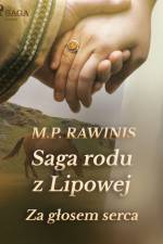 Saga rodu z Lipowej 7: Za głosem serca af Marian Piotr Rawinis