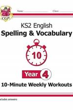 KS2 Year 4 English 10-Minute Weekly Workouts: Spelling & Vocabulary af CGP Books
