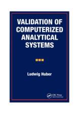 Validation of Computerized Analytical Systems af Ludwig (Agilent Technologies Huber