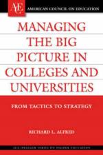 Managing the Big Picture in Colleges and Universities af Richard L. Alfred