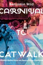 Carnival to Catwalk af Benjamin Linley Wild