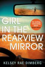 Girl in the Rearview Mirror af Kelsey Rae Dimberg