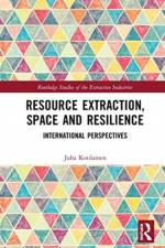 Resource Extraction, Space and Resilience af Juha (University of Eastern Finland Kotilainen