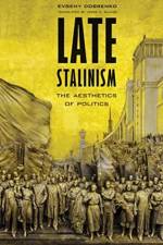 Late Stalinism af Evgeny Dobrenko