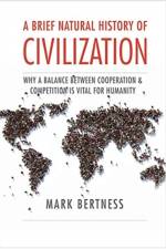A Brief Natural History of Civilization af Mark Bertness