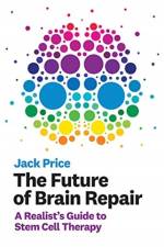 The Future of Brain Repair af Jack (Professor of Developmental Neurobiology Price