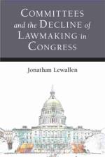 Committees and the Decline of Lawmaking in Congress af Jonathan Lewallen
