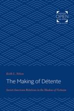 The Making of Detente af Keith L. Nelson