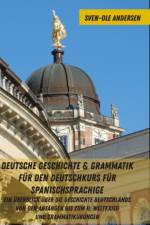 Deutsche Geschichte & Grammatik fuer den Deutschkurs fuer Spanischsprachige af Sven-Ole Andersen