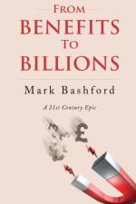 From Benefits to Billions af Mark Bashford
