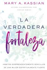 La Verdadera Fortaleza af Mary A Kassian
