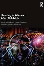 Listening to Women After Childbirth af Alison (Sheffield Teaching Hospitals Brodrick