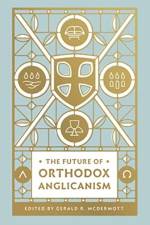The Future of Orthodox Anglicanism