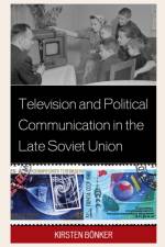 Television and Political Communication in the Late Soviet Union af Kirsten Bonker