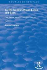 To The Central African Lakes and Back af Joseph Thompson